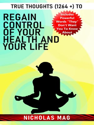 cover image of True Thoughts (1264 +) to Regain Control of Your Health and Your Life